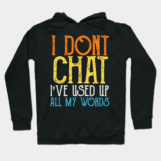 I-Don-T-Chat-I-Ve-Used-Up-All-My-Words Hoodie by Quincey Abstract Designs